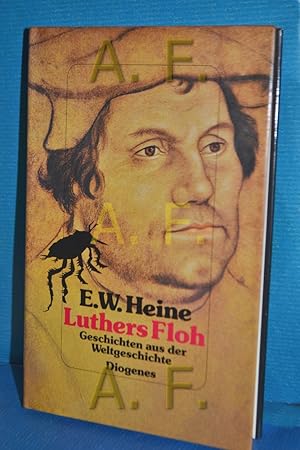 Bild des Verkufers fr Luthers Floh : Geschichten aus der Weltgeschichte E. W. Heine zum Verkauf von Antiquarische Fundgrube e.U.