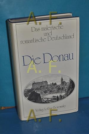 Bild des Verkäufers für Das malerische und romantische Deutschland: Die Donau. zum Verkauf von Antiquarische Fundgrube e.U.
