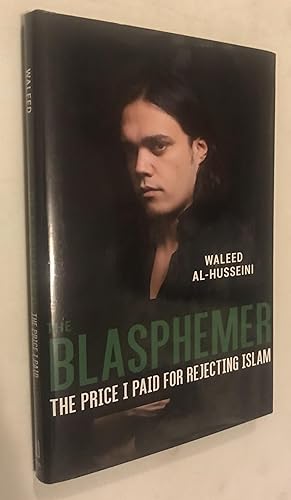 The Blasphemer: The Price I Paid for Rejecting Islam
