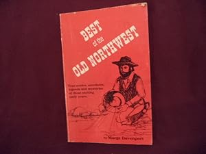 Seller image for Best of the Old Northwest. True Stories, Anecdotes, Legends and Mysteries of Those Exciting, Early Years. for sale by BookMine
