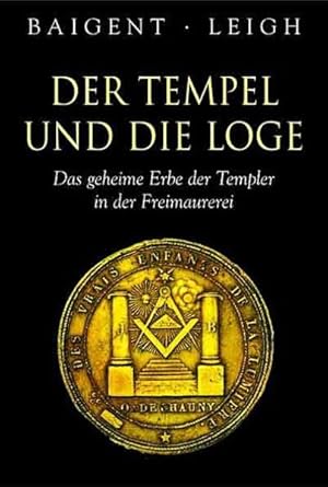 Bild des Verkufers fr Der Tempel und die Loge: Das geheime Erbe der Templer und der Freimaurer zum Verkauf von Gerald Wollermann