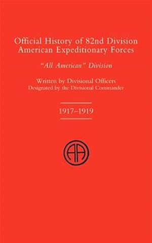 Bild des Verkufers fr Official History of the 82nd American Division Allied Expeditionary Forces zum Verkauf von GreatBookPrices