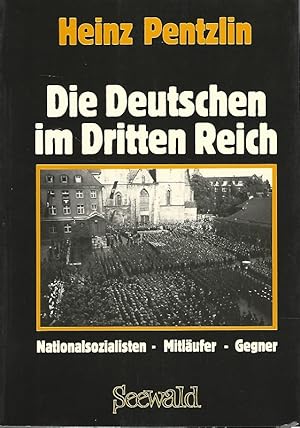 Seller image for Die Deutschen im Dritten Reich. Nationalsozialisten, Mitlufer, Gegner. for sale by Lewitz Antiquariat