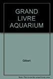 Bild des Verkufers fr Le Grand Livre De L'aquarium : 300 Poissons Tropicaux Grandeur Nature, Le Guide Complet De L'aquario zum Verkauf von RECYCLIVRE