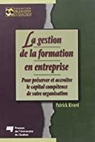 Seller image for La Gestion De La Formation En Entreprise : Pour Prserver Et Accrotre Le Capital Comptence De Votr for sale by RECYCLIVRE