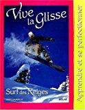 Imagen del vendedor de Vive La Glisse, Surf Des Neiges : Apprendre Et Se Perfectionner a la venta por RECYCLIVRE