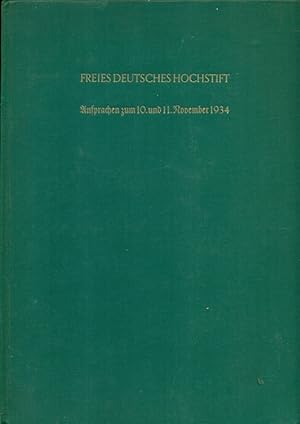 Bild des Verkufers fr Freies Deutsches Hochstift. Ansprachen gehalten am 10. und 11. November 1934 zur Feier des fnfundzwanzigjhrigen Bestehens des Freien Deutschen Hoschstifts und zum hundertfnfundsiebzigsten Geburtstage zum Verkauf von Online-Buchversand  Die Eule