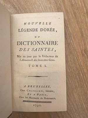 Nouvelle Légende Dorée, ou Dictionnaire des Saintes, Mis au jour par le Rédacteur de l'Almanach d...