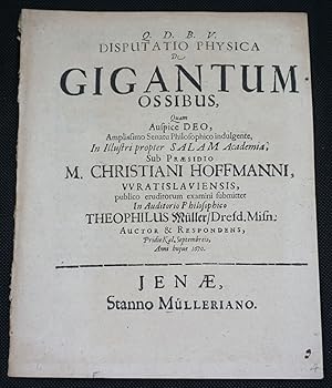 Disputatio physica de Gigantum ossibus . Præs. C. Hoffmanno, etc. Few MS. notes.