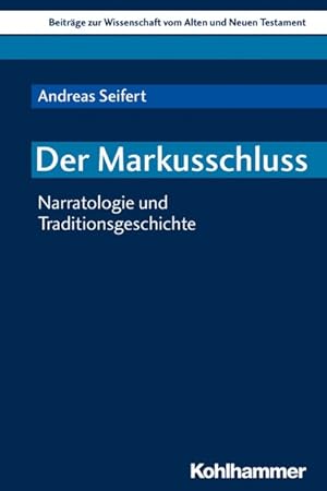 Seller image for Der Markusschluss Narratologie und Traditionsgeschichte for sale by Bunt Buchhandlung GmbH