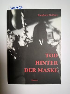 Tod hinter der Maske : Roman / Burghard Meißner