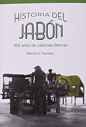 Seller image for Historia del jabn. 100 aos de Jabones Beltrn Empresa y tica for sale by Imosver
