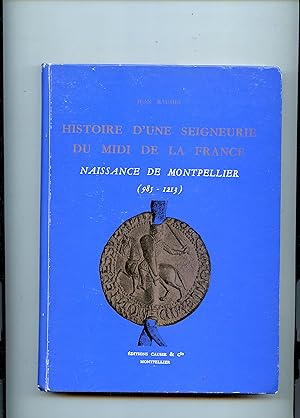 Imagen del vendedor de HISTOIRE D'UNE SEIGNEURIE DU MIDI DE LA FRANCE - Naissance de Montpellier (985-1213) ouvrage orn de douze gravures a la venta por Librairie CLERC