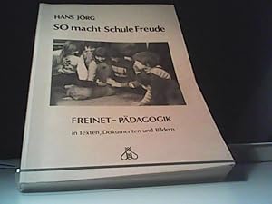 Image du vendeur pour So macht Schule Freude. Freinet-Pdagogik in Texten, Dokumenten und Bildern. mis en vente par Eichhorn GmbH