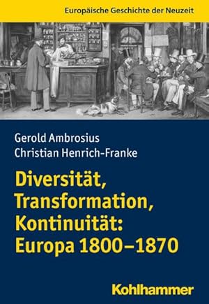 Seller image for Diversitt, Transformation, Kontinuitt: Europa 1800-1870 (Europische Geschichte der Neuzeit) for sale by unifachbuch e.K.