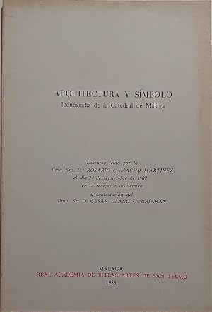 Imagen del vendedor de Arquitectura y smbolo. Iconografa de la Catedral de Mlaga. Discurso ledo el da 24 de septiembre de 1987 en su recepcin acadmica y contestacin de D. Csar Olano Gurriarn. a la venta por Librera Anticuaria Antonio Mateos