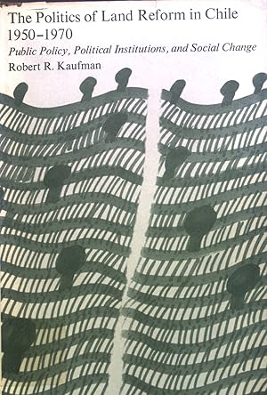 Bild des Verkufers fr The Politics of Land Reform in Chile, 1950 - 1970: Public Policy, Political Institutions and Social Change. zum Verkauf von books4less (Versandantiquariat Petra Gros GmbH & Co. KG)