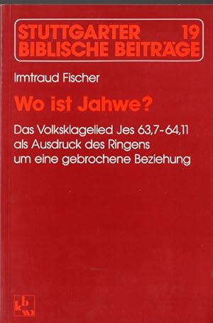 Bild des Verkufers fr Wo ist Jahwe? : das Volksklagelied Jes 63,7 - 64,11 als Ausdruck des Ringens um eine gebrochene Beziehung. Stuttgarter biblische Beitrge ; 19 zum Verkauf von Versandantiquariat Sylvia Laue