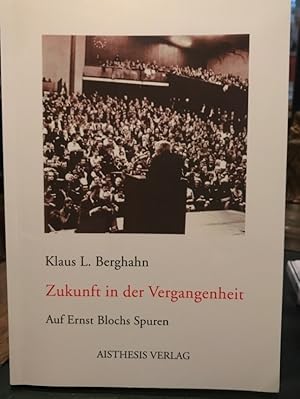 Bild des Verkufers fr Zukunft in der Vergangenheit. Auf Ernst Blochs Spuren. zum Verkauf von Antiquariat Thomas Nonnenmacher