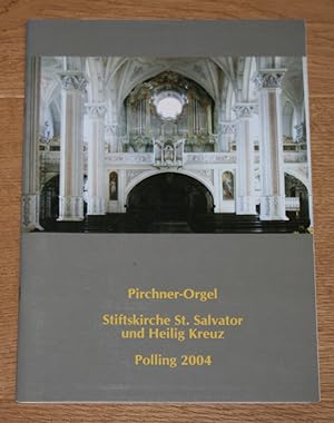 Die Pirchner-Orgel der Stiftskirche St. Salvator und Heilig Kreuz. [In Polling - Bistum Augsburg.],