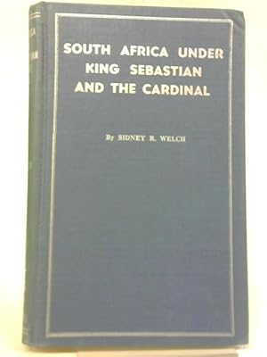 Imagen del vendedor de South Africa Under King Sebastian and the Cardinal 1557 - 1580 a la venta por World of Rare Books