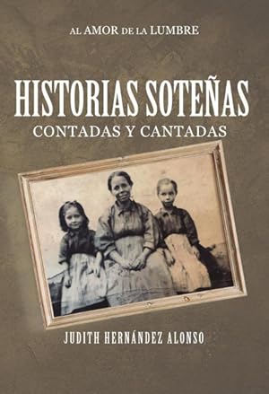 Imagen del vendedor de Historias Soteas contadas y cantadas al amor de la lumbre a la venta por Podibooks