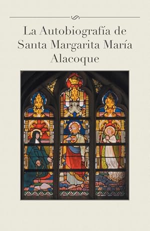 Bild des Verkufers fr La Autobiografia de Santa Margarita Maria Alacoque zum Verkauf von Podibooks