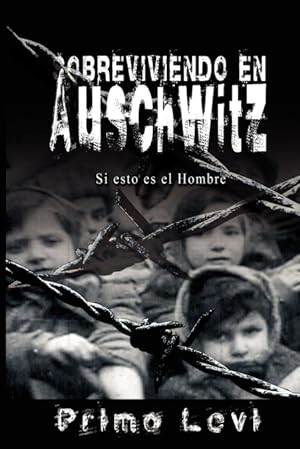 Seller image for Sobreviviendo en Auschwitz - Si esto es el Hombre / Survival In Auschwitz - If This Is a Man for sale by Podibooks