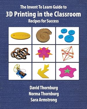 Immagine del venditore per The Invent To Learn Guide to 3D Printing in the Classroom venduto da Podibooks