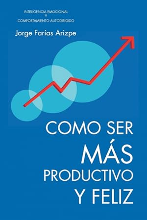 Imagen del vendedor de Como Ser Mas Productivo y Feliz a la venta por Podibooks