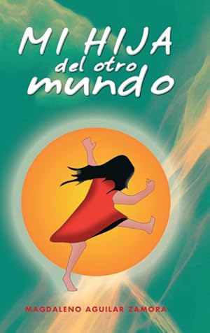 Seller image for Mi Hija del Otro Mundo for sale by Podibooks