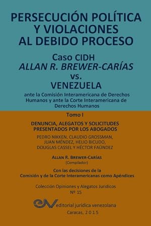 Seller image for PERSECUCIN POLTICA Y VIOLACIONES AL DEBIDO PROCESO. Caso CIDH Allan R. Brewer-Caras vs. Venezuela. TOMO I for sale by Podibooks