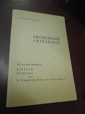 Archéologie Ariègeoise. En avant propos : Historique sur le Comté de Foix & ses Comtes.