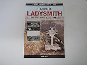 The Siege of Ladysmith. 2 November 1899 - 28 February 1900. Battles of the Anglo-Boer War Seies