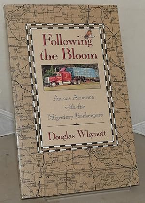 Bild des Verkufers fr Following the Bloom: Across America with the Migratory Beekeepers zum Verkauf von Besleys Books  PBFA