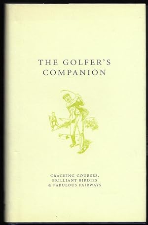 Seller image for The Golfer's Companion: Cracking Courses, Brilliant Birdies & Fabulous Fairways for sale by Trafford Books PBFA