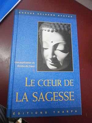 Le coeur de la sagesse. Une explication du Soutra du Coeur.