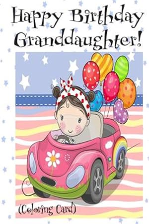 Image du vendeur pour HAPPY BIRTHDAY GRANDDAUGHTER! (Coloring Card): Personalized Birthday Card for Girls, Inspirational Birthday Messages! mis en vente par GreatBookPrices