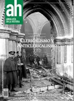 Seller image for REVISTA AH, ANDALUCA EN LA HISTORIA. N 34. Ao IX. OCTUBRE-DICIEMBRE 2011. Dosier: Clericalismo y anticlericalismo. Colaboradores: Emilio La Parra Lpez, Antonio Moliner Prada, Jos-Leonardo Ruiz Snchez, Alejandro Garca Sanjun, Francisco Garca Fitz, Desiderio Vaquerizo Gil, Manuel Barrios Aguilera, Ccile Vincent-Cassy, Fernando Olmedo Granados, Antonio Florencio Puntas, Antonio Barragn Moriana y Francisco Acosta Ramrez. for sale by Librera y Editorial Renacimiento, S.A.