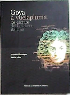 Imagen del vendedor de Goya a vuelapluma : los escritos del Cuaderno italiano. a la venta por Librera y Editorial Renacimiento, S.A.