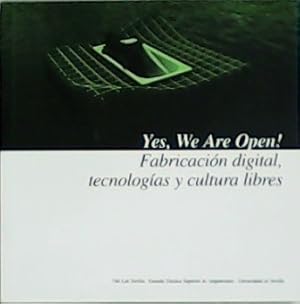 Imagen del vendedor de Yes, We Are Open!. Fabricacin digital, tecnologas y cultura libres. a la venta por Librera y Editorial Renacimiento, S.A.