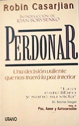 Imagen del vendedor de Perdonar: una decisin valiente que nos traer la paz interior. Introduccin de Joan Borysenko."Lea este libro y sane su vida" a la venta por Librera y Editorial Renacimiento, S.A.