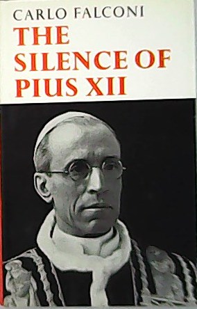 Seller image for The Silence of Pius XII. Translated by Bernard Wall. Translated by Bernard Wall. for sale by Librera y Editorial Renacimiento, S.A.