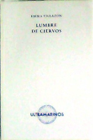 Seller image for Lumbre de ciervos. for sale by Librera y Editorial Renacimiento, S.A.