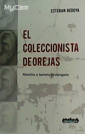 Seller image for El coleccionista de orejas. Novelita o Sainete prolongado. for sale by Librera y Editorial Renacimiento, S.A.