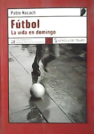 Seller image for Ftbol. La vida en domingo. for sale by Librera y Editorial Renacimiento, S.A.