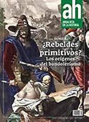 Seller image for REVISTA AH, ANDALUCA EN LA HISTORIA. N 56. Ao XV. ABRIL-JUNIO 2017. Dosier: Rebeldes primitivos?. Los orgenes del bandolerismo. Colaboradores: Genaro Chic Garca, Bernard Vincent, Francisco Andjar Castillo, Jos Joaqun Rodrguez Mateos, Alfonso Domingo, M Dolores Carrasco Canelo, Leandro lvarez Rey y Eva Daz Prez. for sale by Librera y Editorial Renacimiento, S.A.