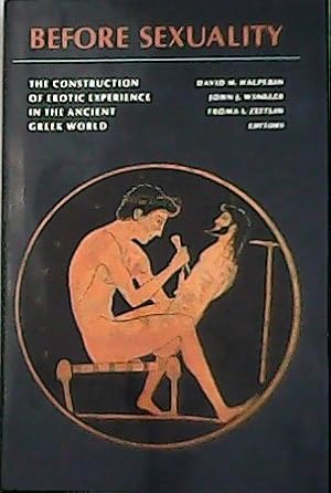 Seller image for Before Sexuality:The Construction of Erotic Experience in the Ancient Greek World. David M. Halperin, John J. Winkler,and Froma I. Zeitlin, Editors. for sale by Librera y Editorial Renacimiento, S.A.