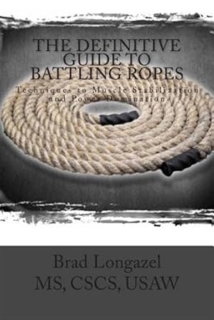 Immagine del venditore per Definitive Guide to Battling Ropes : Techniques to Muscle Stabilization and Power Domination venduto da GreatBookPrices