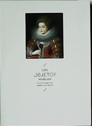 Imagen del vendedor de Los objetos hablan. Colecciones del Museo del Prado. Exposición. a la venta por Librería y Editorial Renacimiento, S.A.